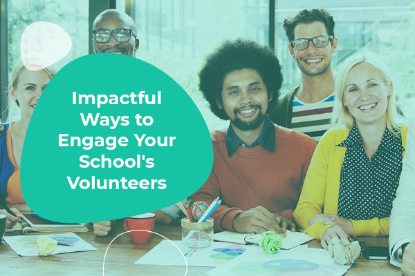 Here are some of the most impactful ways to engage your school's volunteers.