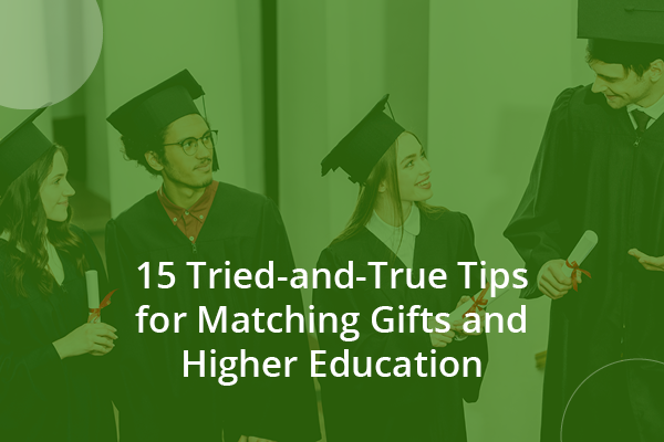 Tried and true tips for matching gifts and higher education