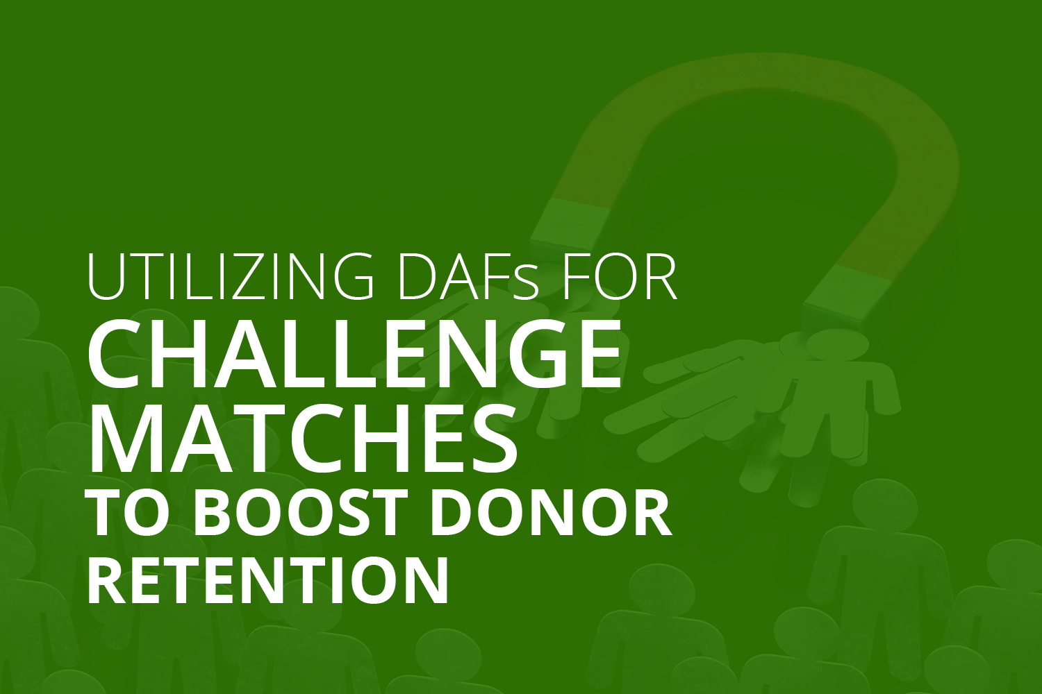 Utilizing DAFs for Challenge Matches to Boost Donor Retention